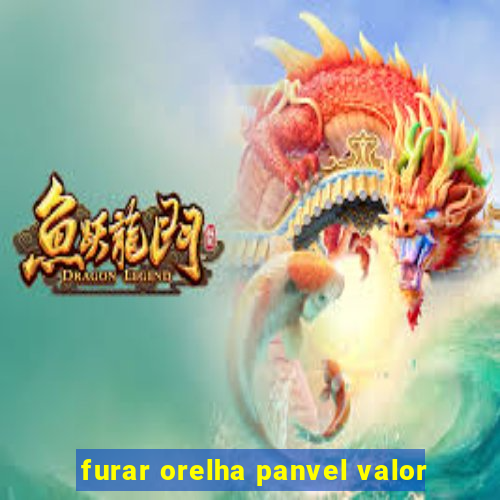 furar orelha panvel valor